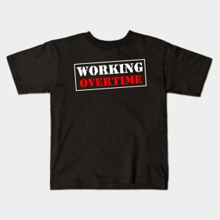 Working Overtime Kids T-Shirt